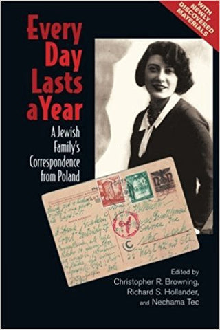 Browning, C.R. - EVERY DAY LASTS A YEAR: A JEWISH FAMILY'S CORRESPONDENCE FROM POLAND - Paperback