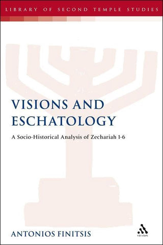Finitsis, A.K. - VISIONS AND ESCHATOLOGY: A SOCIO-HISTORICAL ANALYSIS OF ZECHARIAH 1-6 - Paperback
