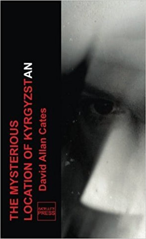 D. Cates - THE MYSTERIOUS LOCATION OF KYRGYZSTAN - Paperback