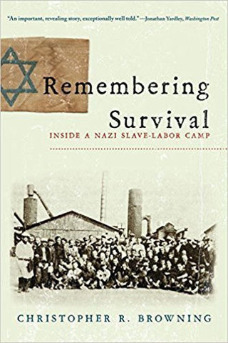 Browning, C.R. - REMEMBERING SURVIVAL: INSIDE A NAZI SLAVE-LABOR CAMP - Paperback