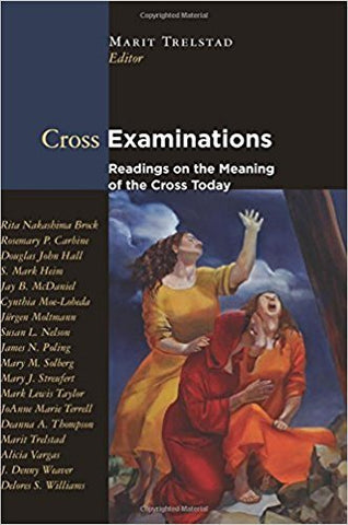 M.A. Trelstad - CROSS EXAMINATIONS: READING ON THE MEANING OF THE CROSS TODAY - Paperback