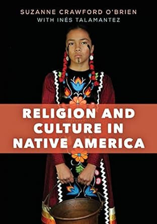 O'Brien, Suzanne C. with  Inés Talamantez - RELIGION AND CULTURE IN NATIVE AMERICA - Paperback