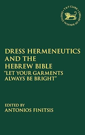 Finitsis, Antonios - DRESS HERMENEUTICS AND THE HEBREW BIBLE - Hardcover
