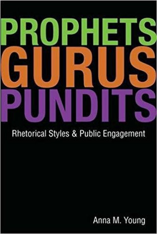 Young, A. M. - PROPHETS GURUS PUNDITS: RHETORICAL STYLES AND PUBLIC ENGAGEMENT - Paperback