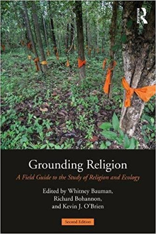 K.J. O'Brien - GROUNDING RELIGION: A FIELD GUIDE TO THE STUDY OF RELIGION AND ECOLOGY - Paperback
