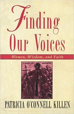 P. O'Connell Killen - FINDING OUR VOICES: WOMEN, WISDOM, AND FAITH - Paperback