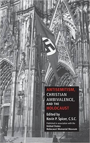 Spicer, K.P. - ANTISEMITISM, CHRISTIAN AMBIVALENCE, AND THE HOLOCAUST - Hardcover