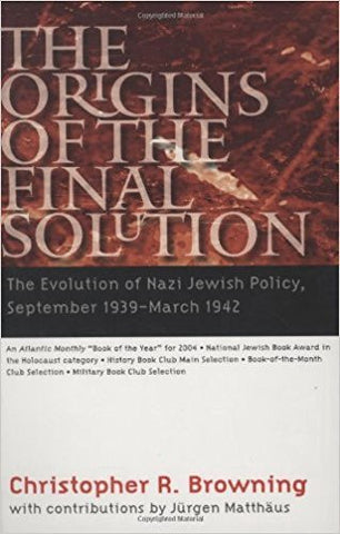Browning, C.R. - THE ORIGINS OF THE FINAL SOLUTION: THE EVOLUTION OF NAZI JEWISH POLICY, SEPTEMBER 1939-MARCH 1942 - Paperback