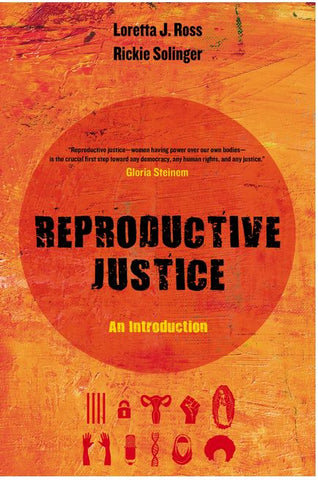 REPRODUCTIVE JUSTICE: AN INTRODUCTION BY LORETTA J. ROSS AND RICKIE SOLINGER