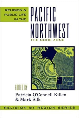 RELIGION AND PUBLIC LIFE IN THE PACIFIC NORTHWEST: THE NONE ZONE - Paperback