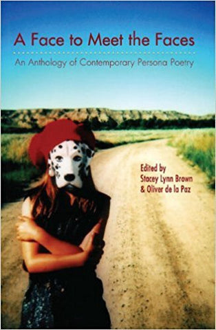 O. de la Paz - A FACE TO MEET THE FACES: AN ANTHOLOGY OF CONTEMPORARY PERSONA POETRY - Paperback