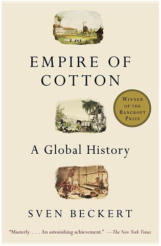 EMPIRE OF COTTON: A GLOBAL HISTORY BY SVEN BECKERT