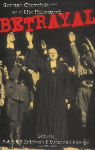 Ericksen, R.P. - BETRAYAL: GERMAN CHURCHES AND THE HOLOCAUST - Paperback