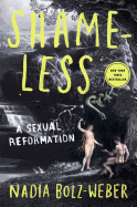 SHAMELESS (A SEXUAL REFORMATION) BY NADIA BOLZ-WEBER