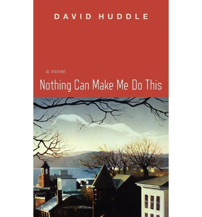 D. Huddle - NOTHING CAN MAKE ME DO THIS - Paperback