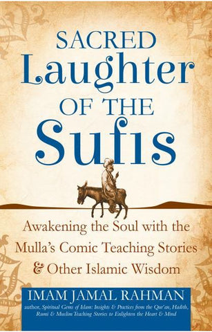 THE SACRED LAUGHTER OF THE SUFIS BY IMAM JAMAL RAHMAN