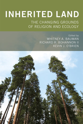 O'Brien, K.J. - INHERITED LAND: THE CHANGING GROUNDS OF RELIGION AND ECOLOGY - Paperback