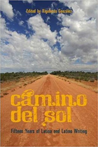 González, R. - CAMINO DEL SOL: FIFTEEN YEARS OF LATINA AND LATINO WRITING - Paperback