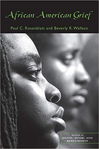 Rosenblatt, P.C. & Wallace, B.R. - AFRICAN AMERICAN GRIEF (Series in Death, Dying, and Bereavement) - Paperback