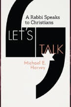Let's Talk: A Rabbi Speaks to Christians by Michael E Harvey
