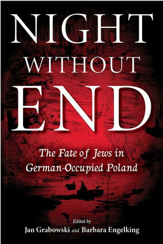 Grabowski, J. - NIGHT WITHOUT END: THE FATE OF JEWS IN GERMAN-OCCUPIED POLAND - Paperback