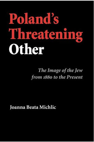 Michlic, J.B. - POLAND'S THREATENING OTHER: THE IMAGE OF THE JEW FROM 1880 TO THE PRESENT - Paperback