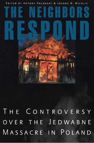 Polonsky, A. - THE NEIGHBORS RESPOND: THE CONTROVERSY OVER THE JEDWABNE MASSACRE IN POLAND - Paperback