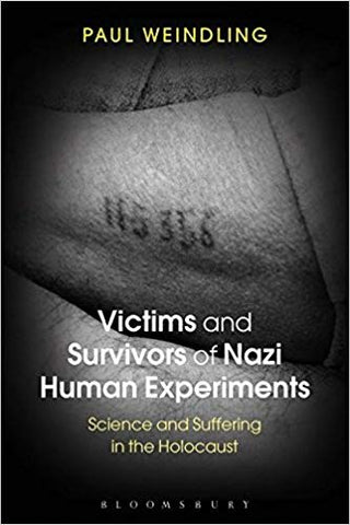 P. Weindling - VICTIMS AND SURVIVORS OF NAZI HUMAN EXPERIMENTS:  SCIENCE AND SUFFERING IN THE HOLOCAUST - Paperback