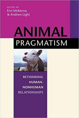 McKenna, E. - ANIMAL PRAGMATISM RETHINKING HUMAN-NONHUMAN RELATIONSHIPS - Paperback