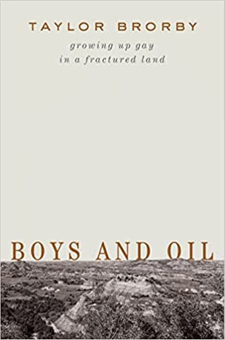 Brorby, T. - BOYS AND OIL: GROWING UP GAY IN A FRACTURED LAND - Hardcover