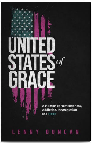 Duncan, L. - UNITED STATES OF GRACE: A MEMOIR OF HOMELESSNESS, ADDICTION, INCARCERATION, AND HOPE - Hardcover