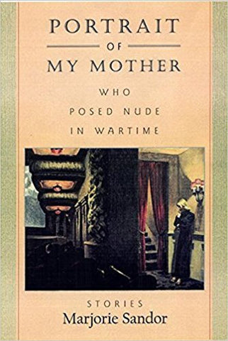 M. Sandor - PORTRAIT OF MY MOTHER WHO POSED NUDE DURING WARTIME - Paperback