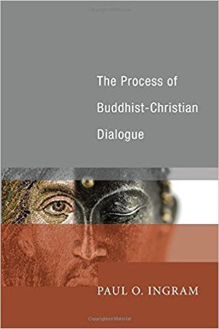 P.O. Ingram - THE PROCESS OF BUDDHIST-CHRISTIAN DIALOGUE- Paperback