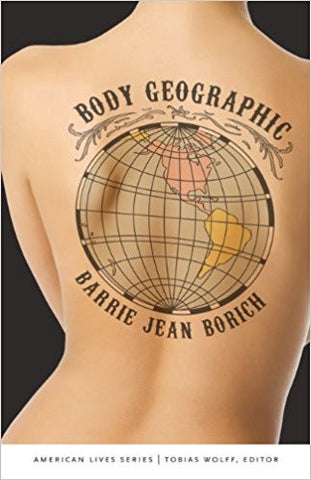 Borich, B.J. - BODY GEOGRAPHIC (American Lives) - Paperback