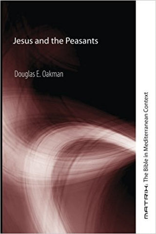 D.E. Oakman - JESUS AND THE PEASANTS - Paperback