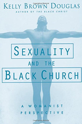 Brown Douglas, K. - SEXUALITY AND THE BLACK CHURCH (A WOMANIST PERSPECTIVE) - Paperback