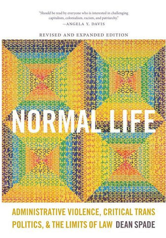 Spade, D. - NORMAL LIFE: ADMINISTRATIVE VIOLENCE, CRITICAL TRANS POLITICS, AND THE LIMITS OF LAW - Paperback