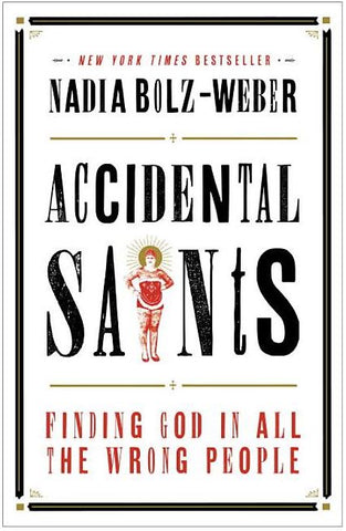 Bolz-Weber, N. - ACCIDENTAL SAINTS; FINDING GOD IN ALL THE WRONG PEOPLE - Paperback