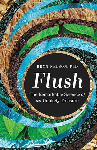 Nelson, Bryn - FLUSH: THE REMARKABLE SCIENCE OF AN UNLIKELY TREASURE - Paperback