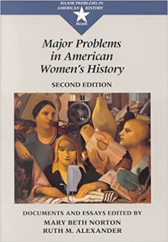 Alexander, R. M. & Norton, M.B., eds. - MAJOR PROBLEMS IN AMERICAN WOMEN'S HISTORY: DOCUMENTS AND ESSAYS - Paperback