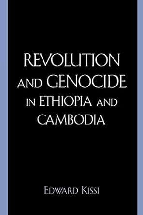 Kissi, Edward - REVOLUTION AND GENOCIDE IN ETHIOPIA AND CAMBODIA - Paperback